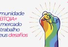 Avanços LGBTQ+: Mais Inclusão na Política, Turismo e Mercado de Trabalho no Brasil